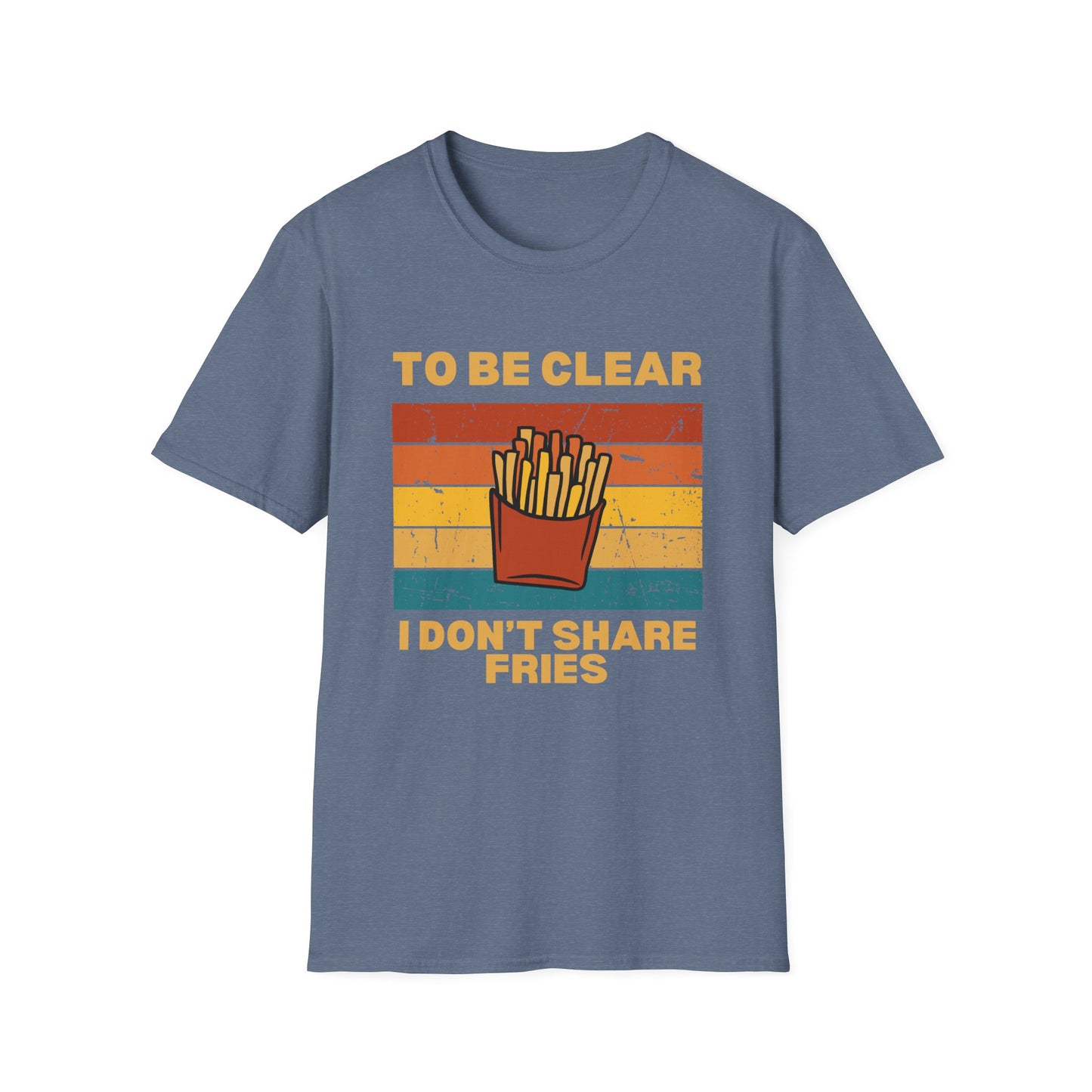 I Don't Share Fries T-shirt