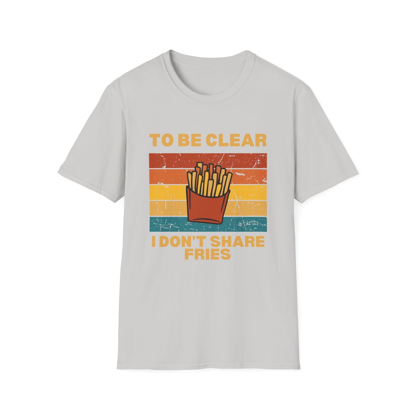 I Don't Share Fries T-shirt