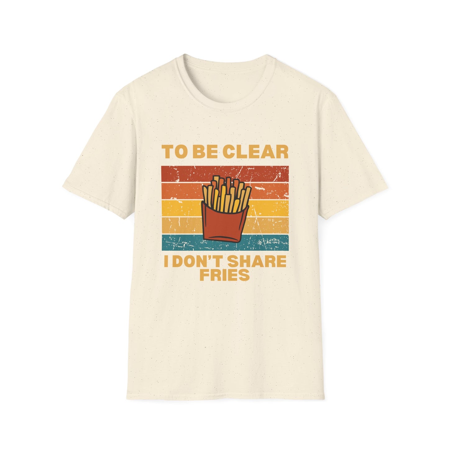 I Don't Share Fries T-shirt