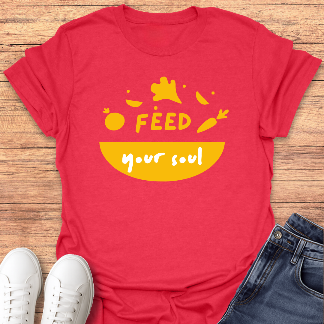Feed Your Soul T-Shirt