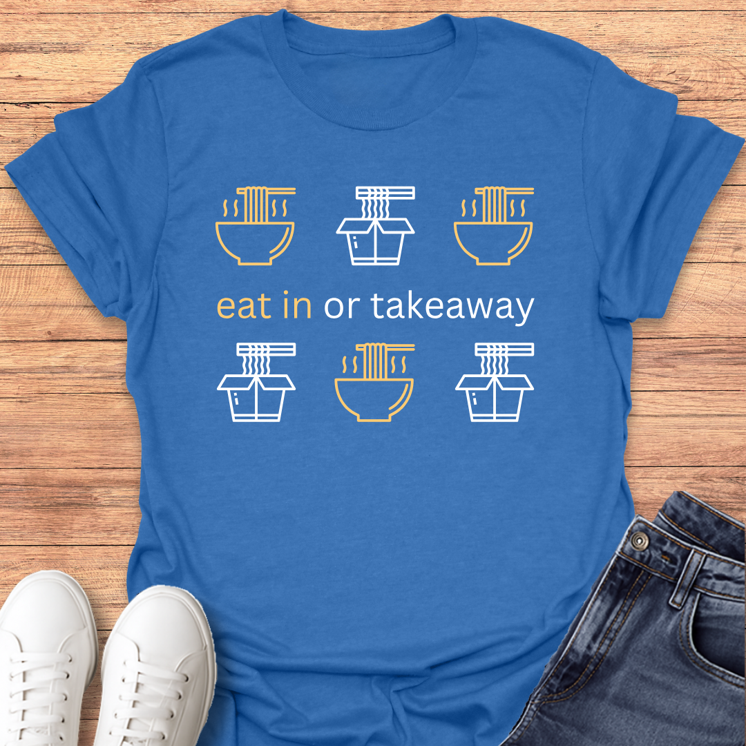 Eat in or Takeaway T-shirt
