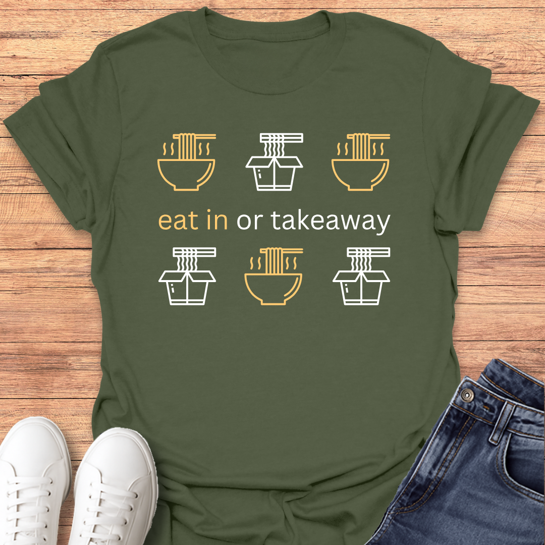 Eat in or Takeaway T-shirt