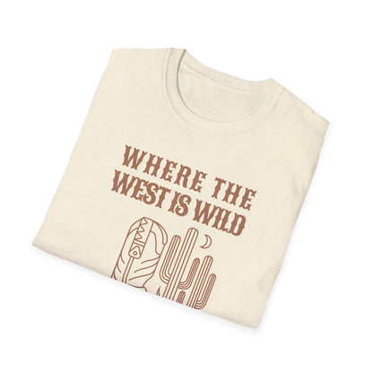 Where the West Is Wild T-shirt