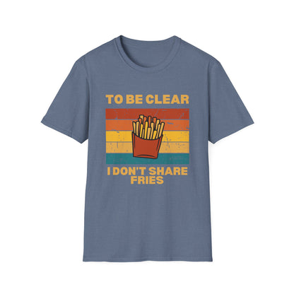 I Don't Share Fries T-shirt