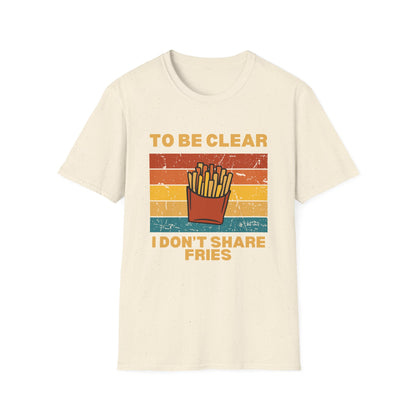 I Don't Share Fries T-shirt
