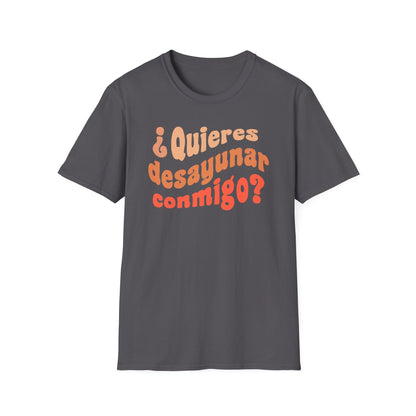 Quieres Desayunar Conmigo T-shirt