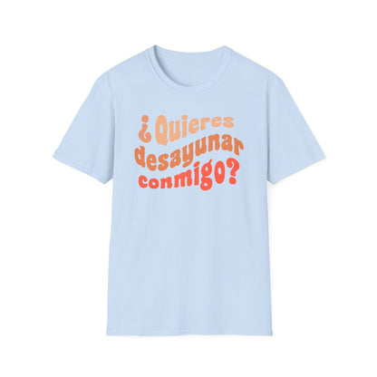 Quieres Desayunar Conmigo T-shirt