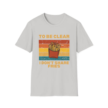 I Don't Share Fries T-shirt