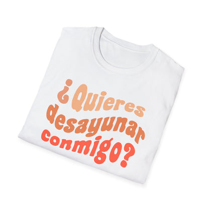 Quieres Desayunar Conmigo T-shirt