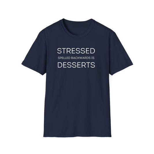 Stressed Spelled Backwards is Desserts T-shirt