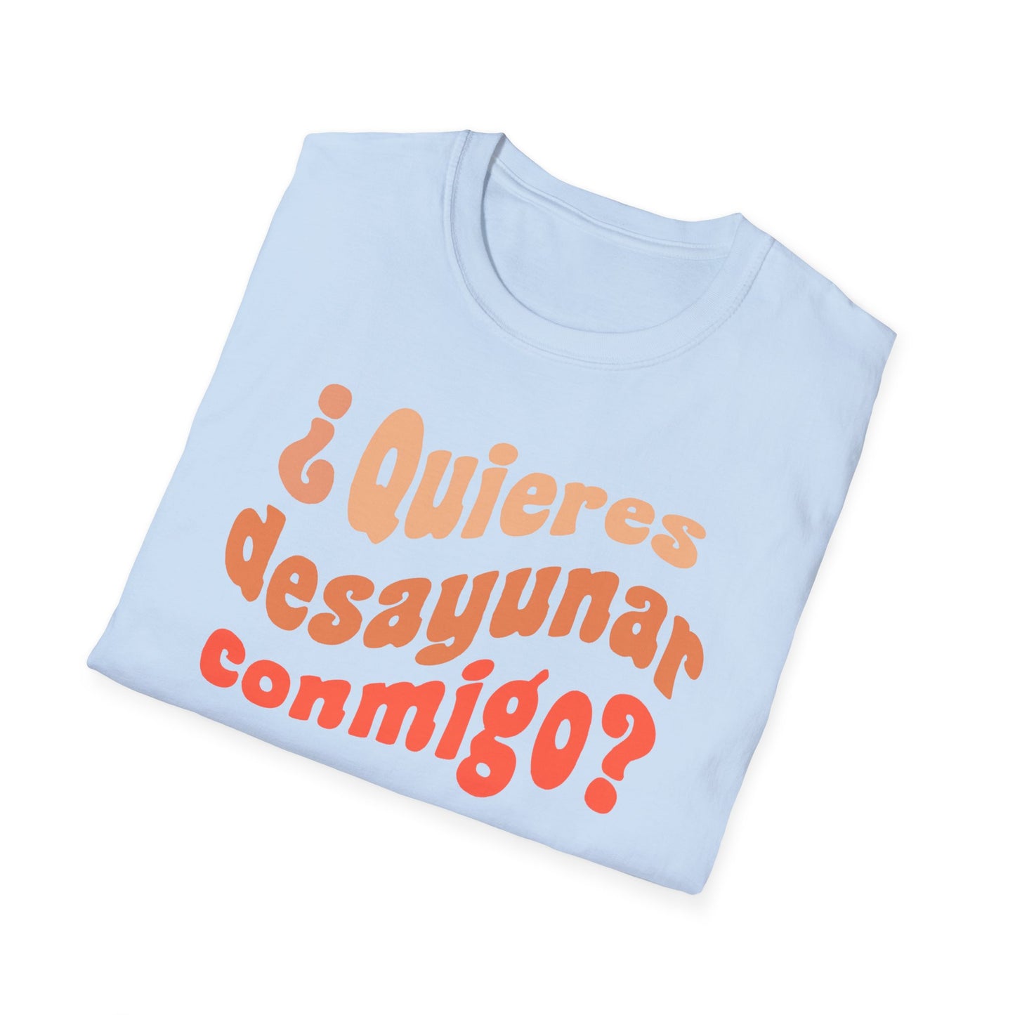 Quieres Desayunar Conmigo T-shirt