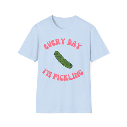 Every Day I'm Pickling T-Shirt