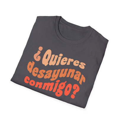 Quieres Desayunar Conmigo T-shirt