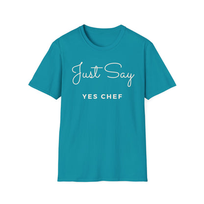 Just Say Yes Chef T-Shirt