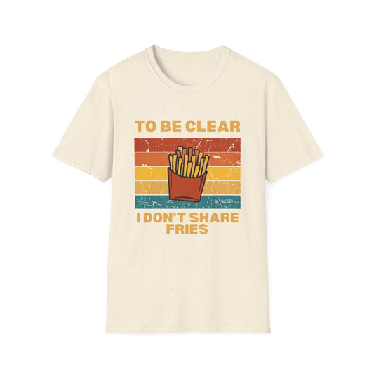 I Don't Share Fries T-shirt