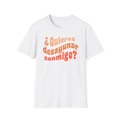 Quieres Desayunar Conmigo T-shirt