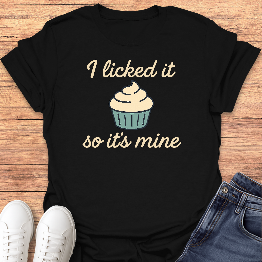 I Licked It T-Shirt