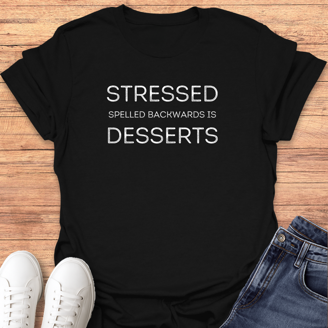 Stressed Desserts T-shirt