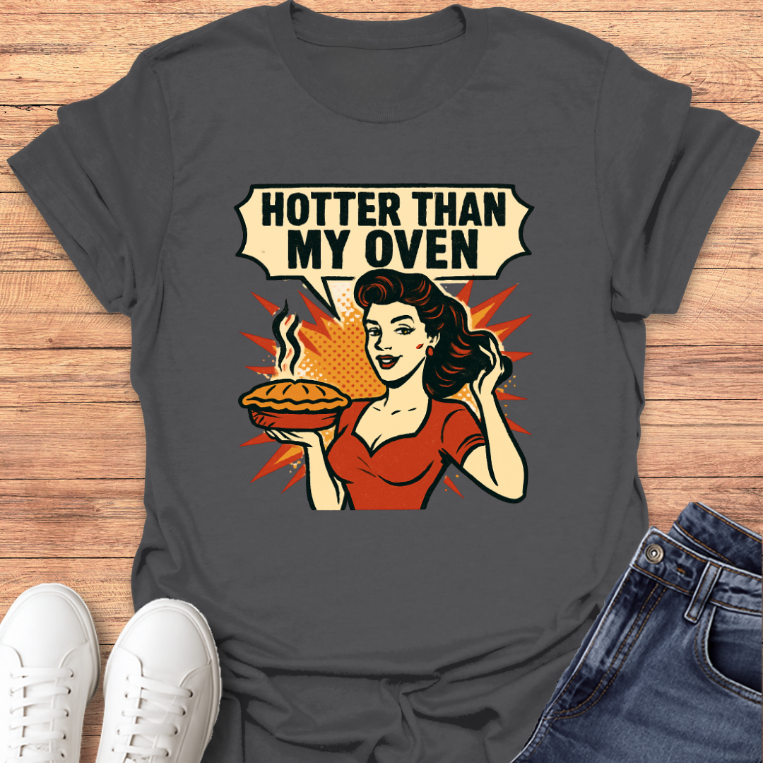 Hotter Than Oven T-Shirt
