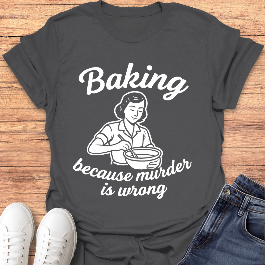 Baking Not Murder T-Shirt