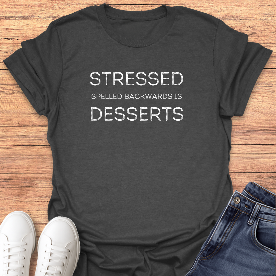 Stressed Desserts T-shirt