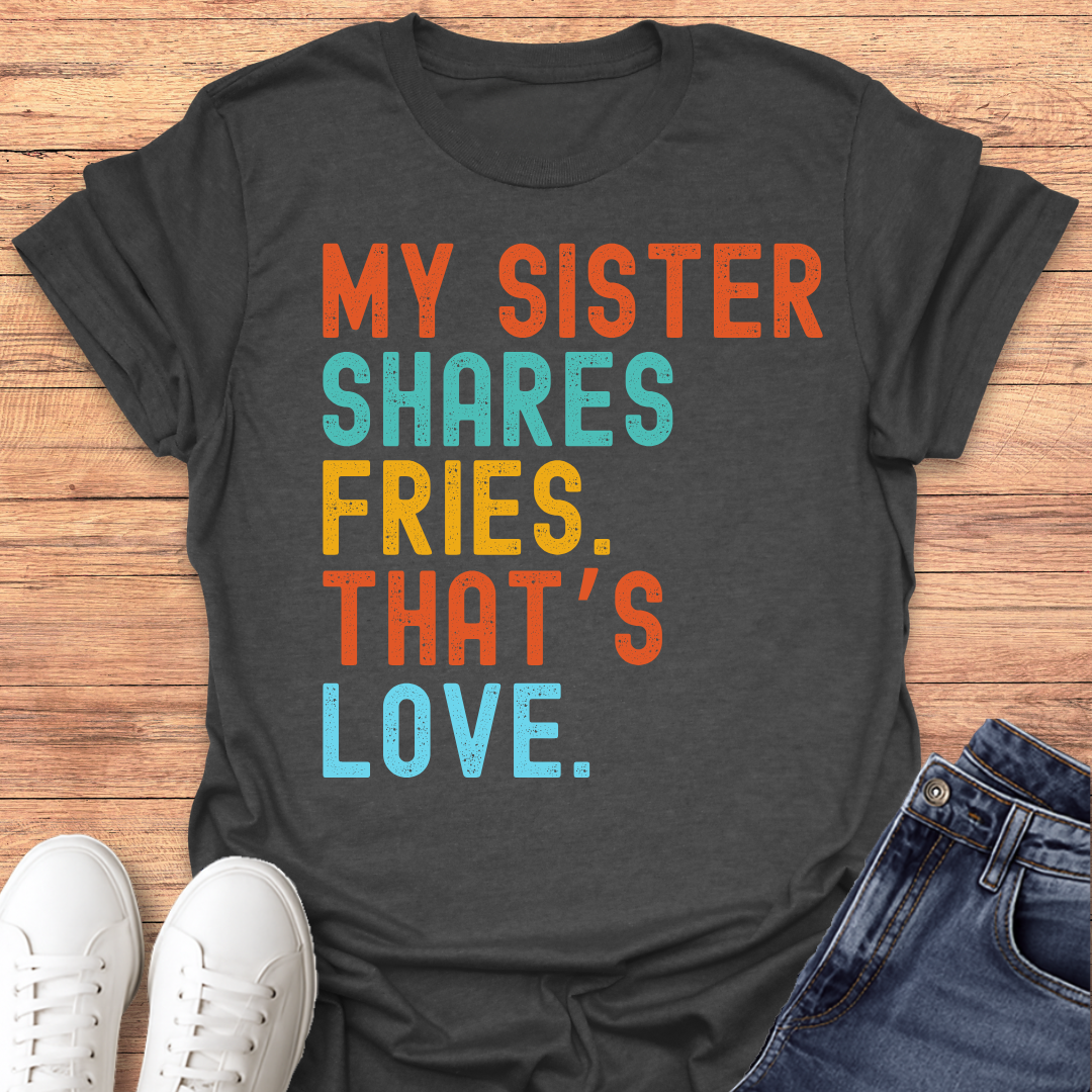 Sister Shares Fries T-shirt