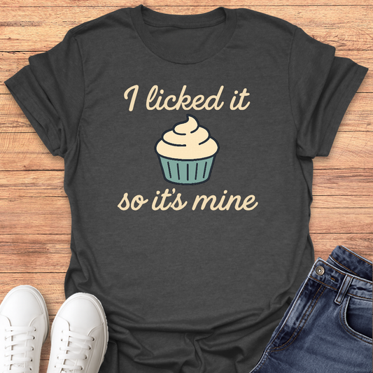 I Licked It T-Shirt