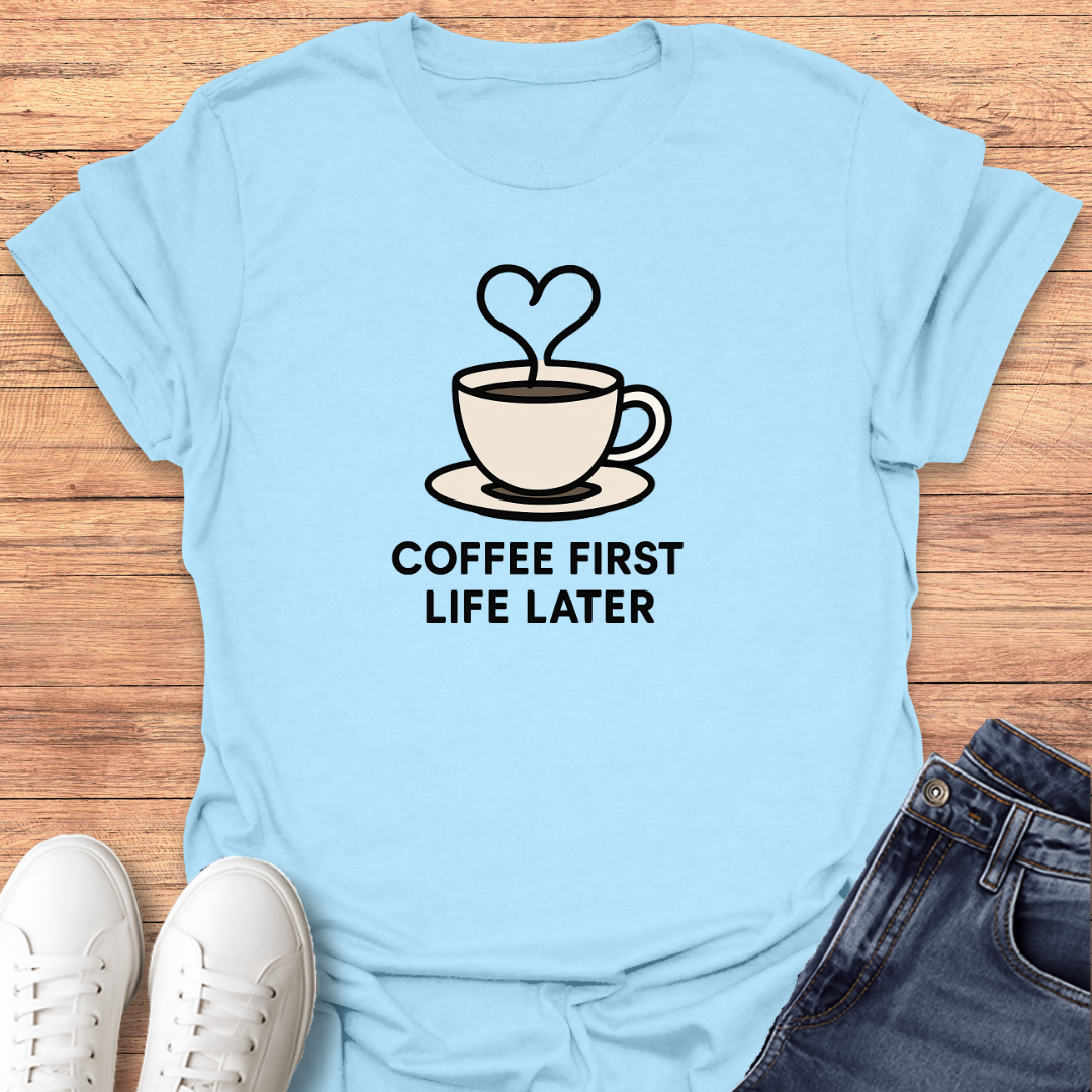Coffee First T-Shirt