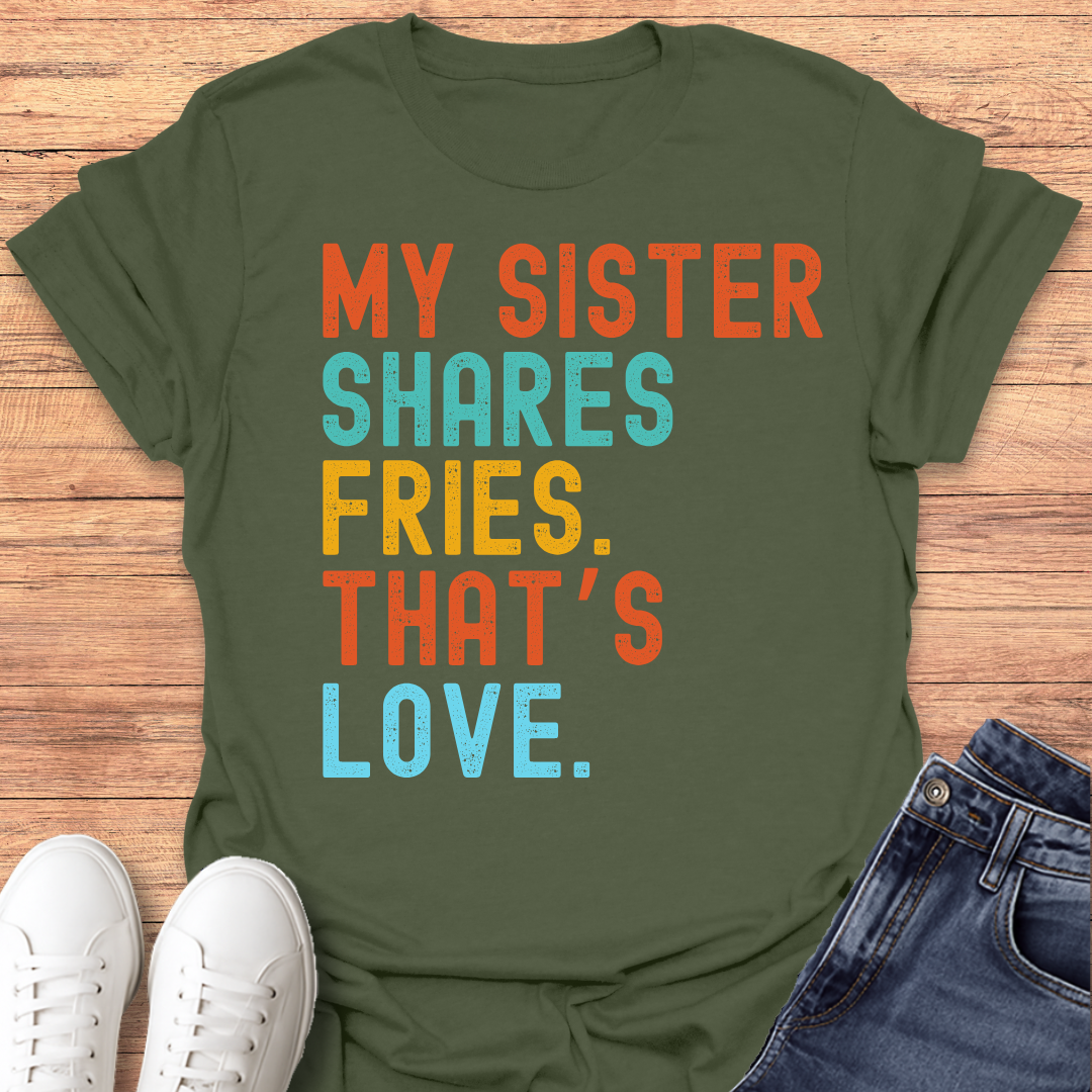 Sister Shares Fries T-shirt