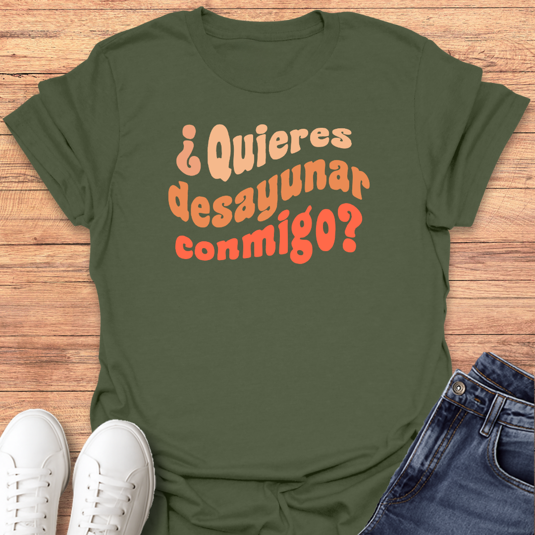 Quieres Desayunar Conmigo T-shirt