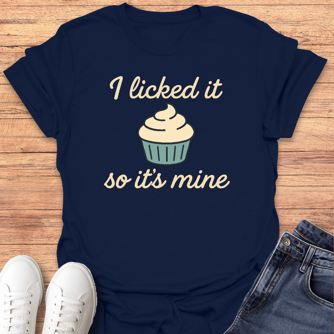 I Licked It T-Shirt