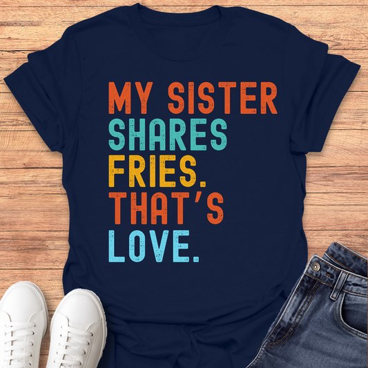 Sister Shares Fries T-shirt