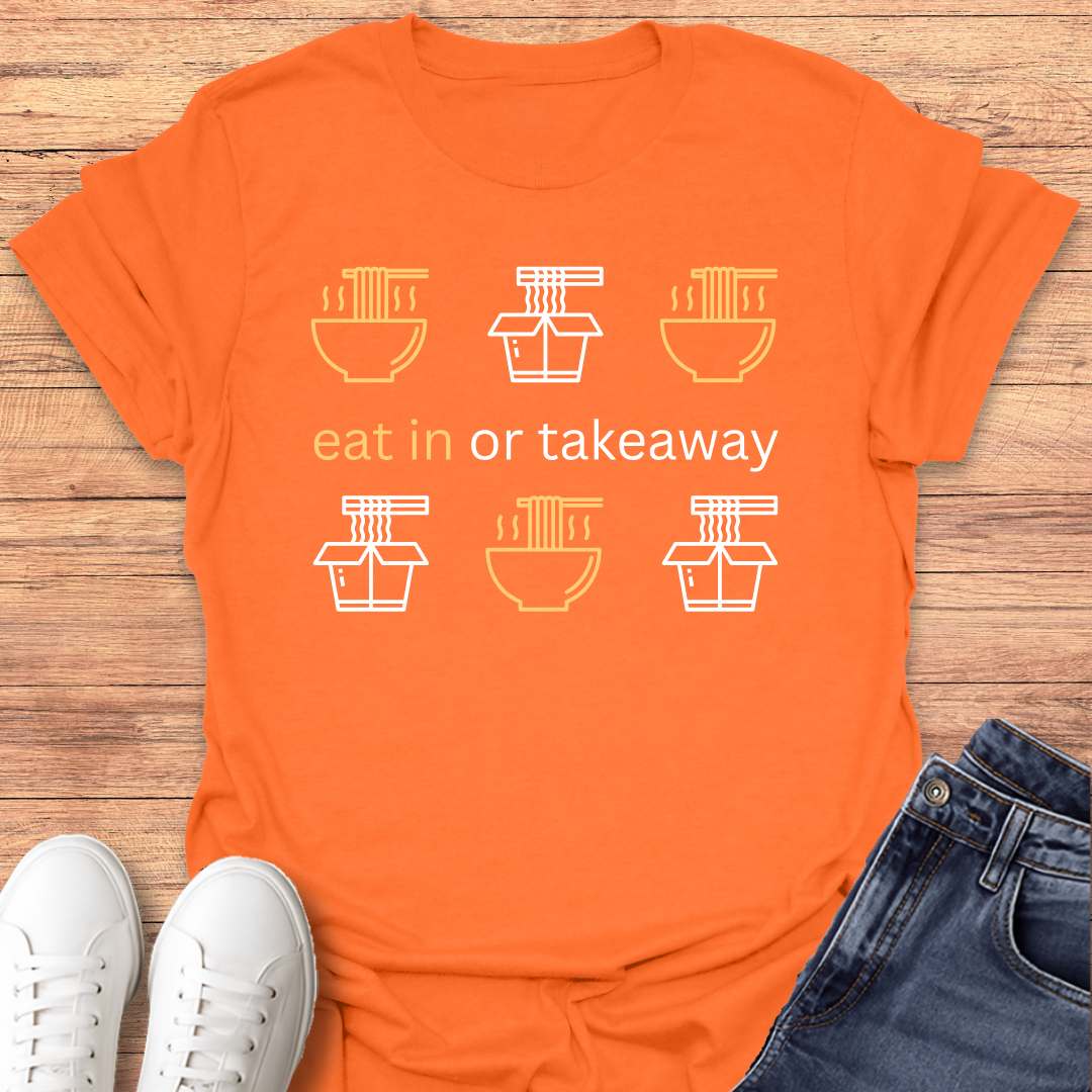 Eat in or Takeaway T-shirt