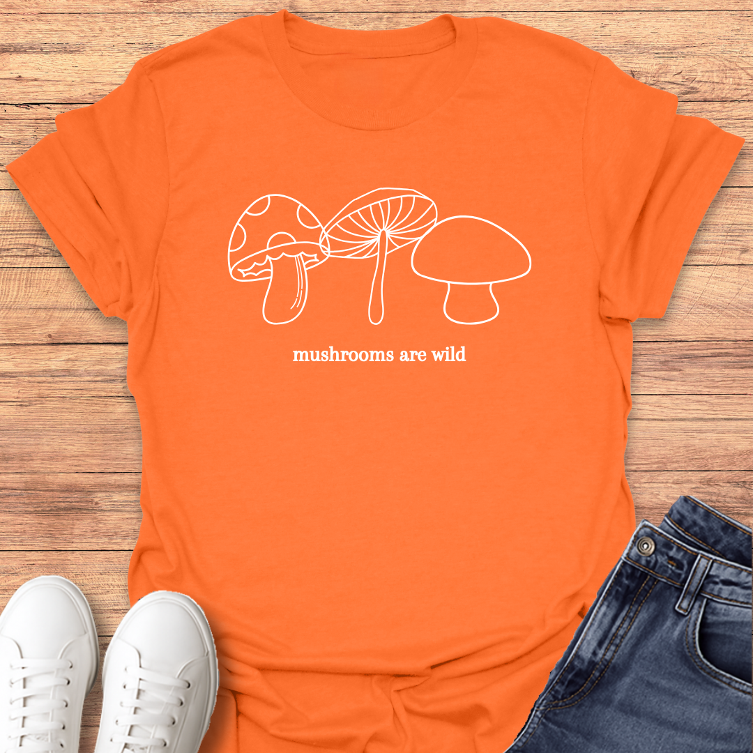 Mushrooms are Wild T-shirt