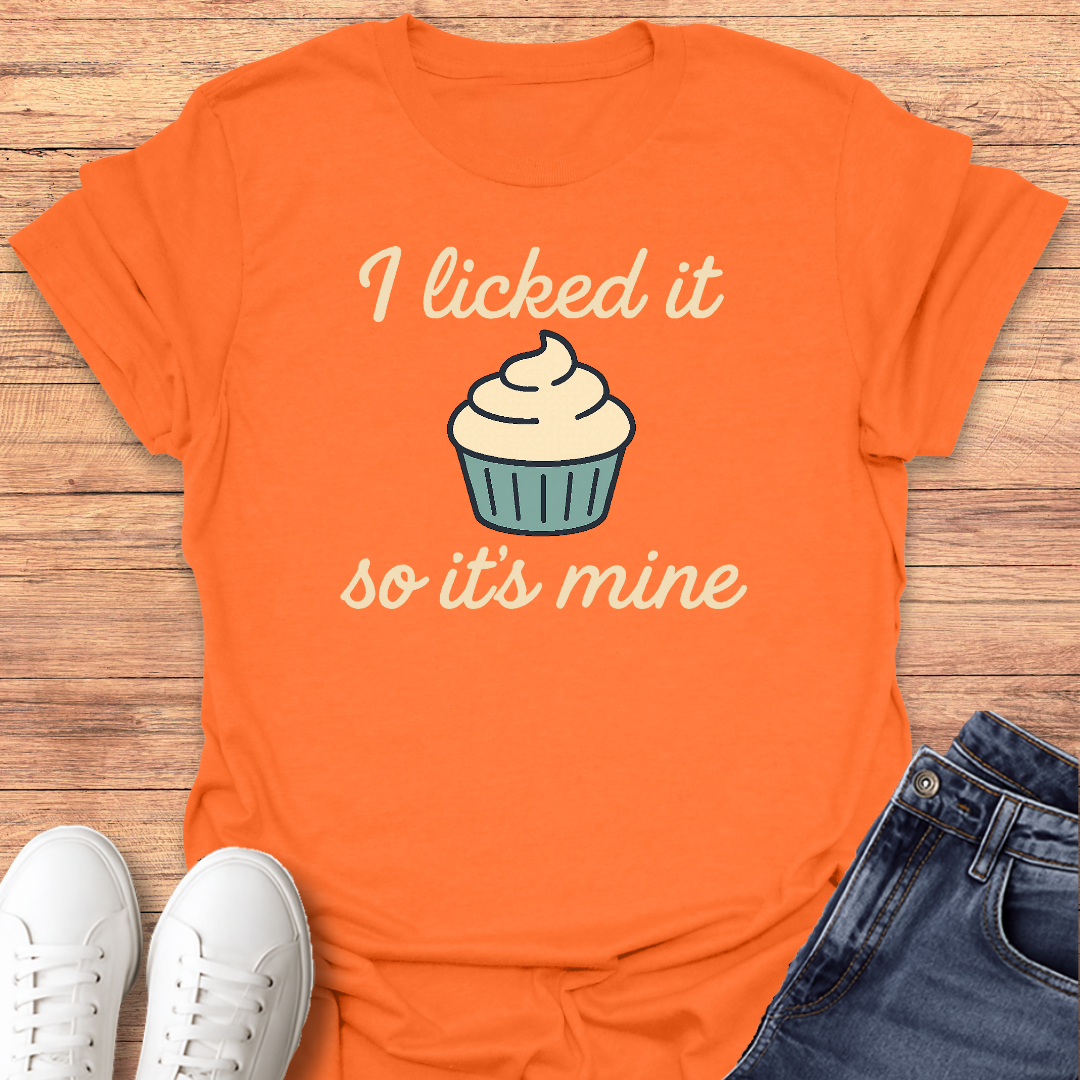 I Licked It T-Shirt