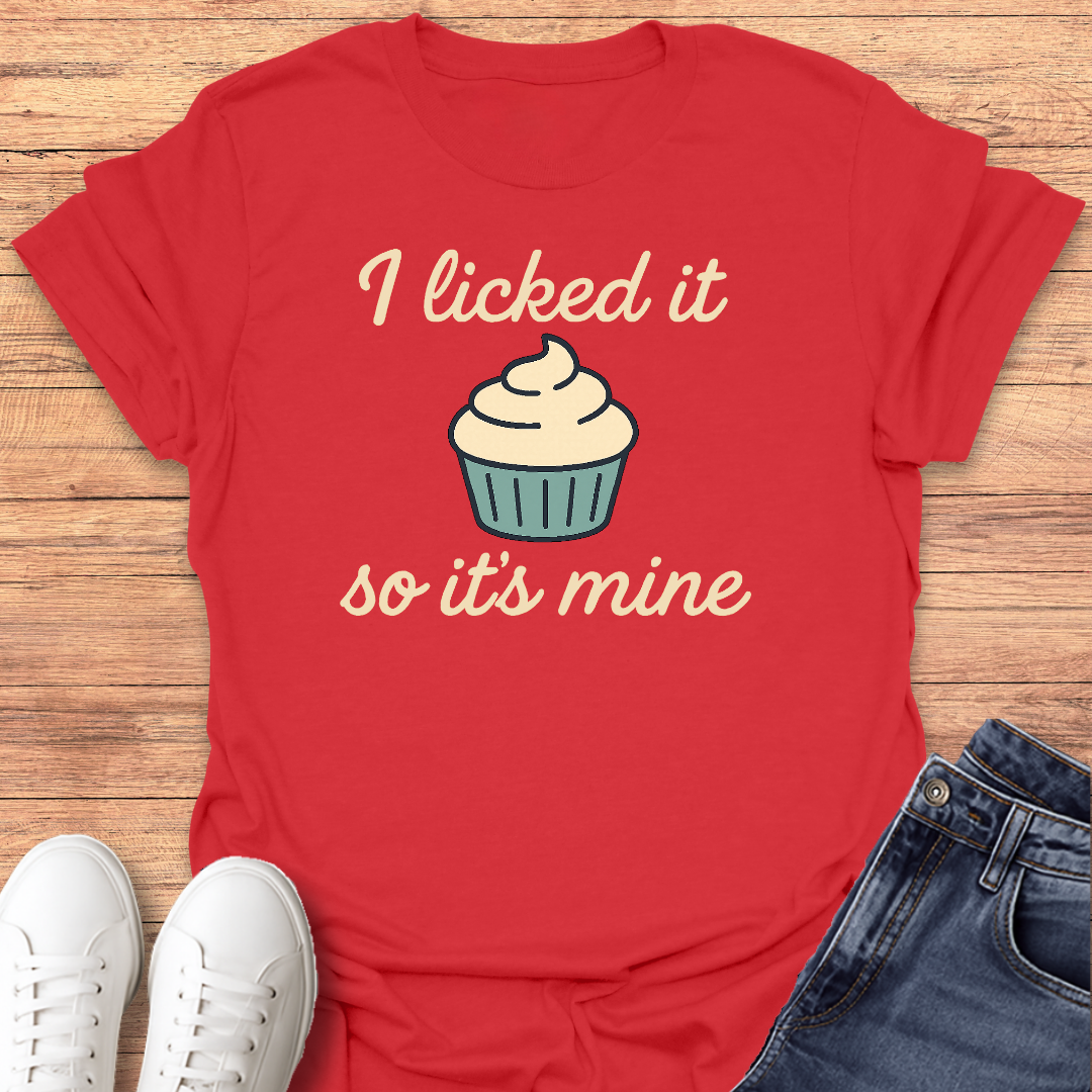 I Licked It T-Shirt