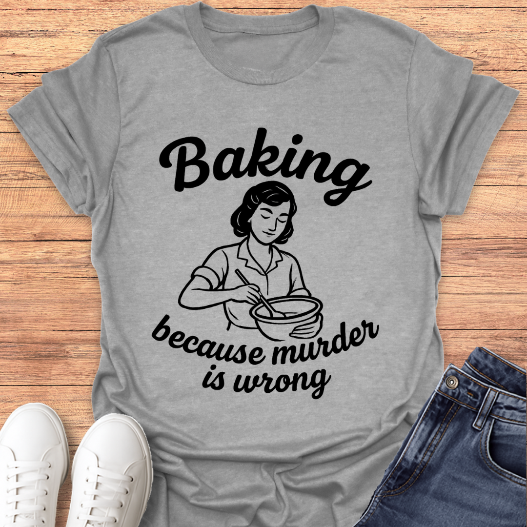 Baking Not Murder T-Shirt