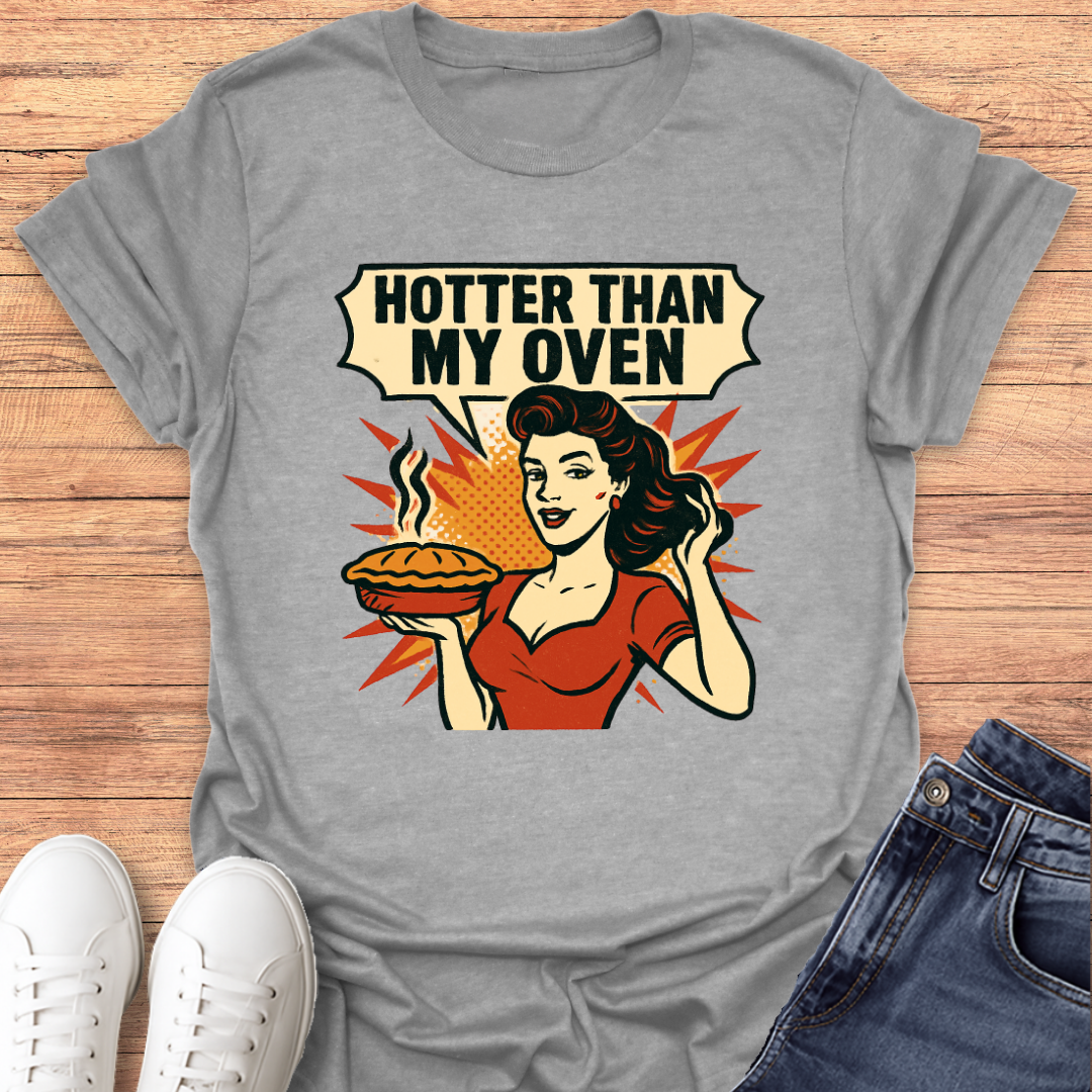 Hotter Than Oven T-Shirt