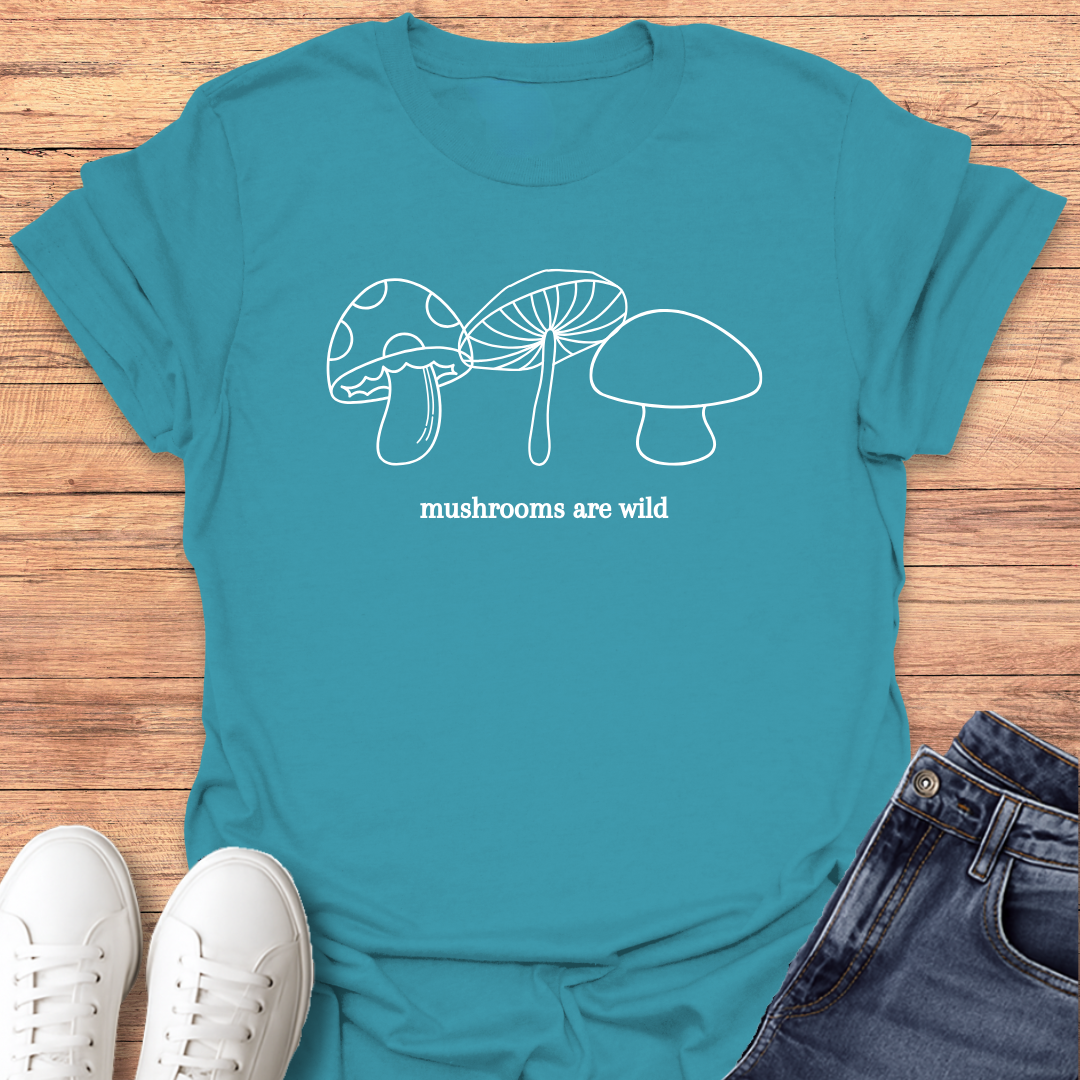 Mushrooms are Wild T-shirt