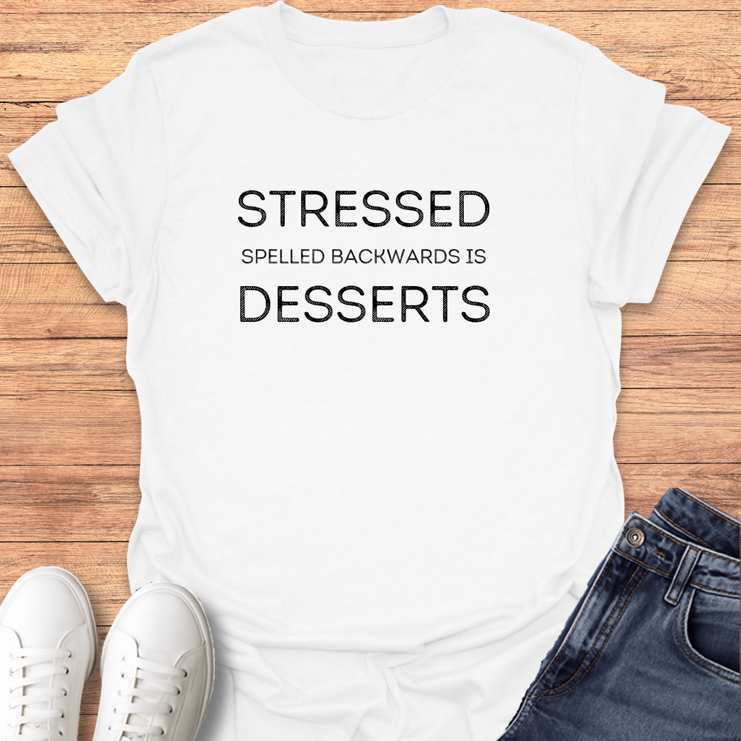 Stressed Desserts T-shirt